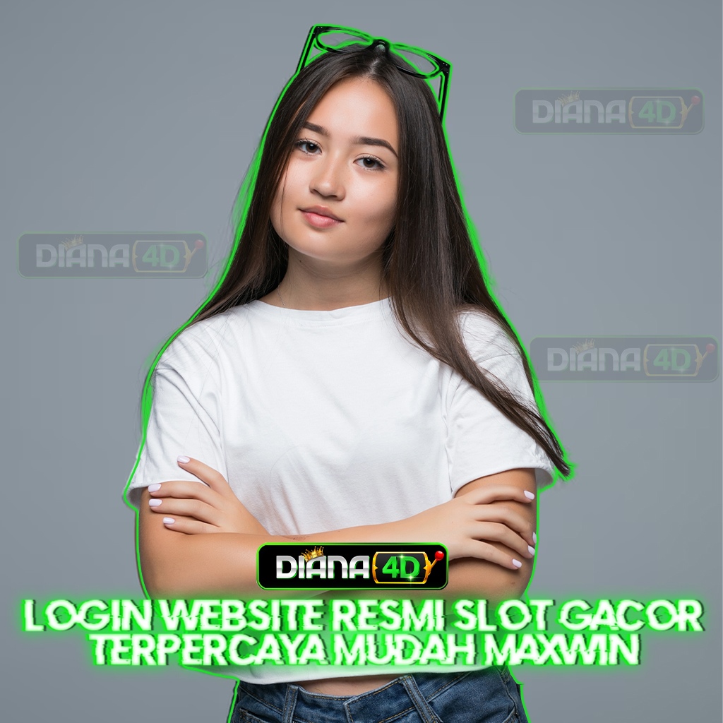 Diana4d : Login Website Resmi Slot Gacor Terpercaya Mudah Maxwin